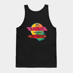Best Moms are born in October T-Shirt Gift Idea Tank Top